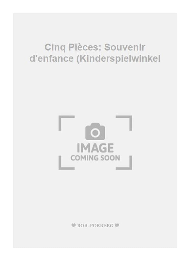 Cinq Pièces: Souvenir d'enfance (Kinderspielwinkel